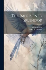The Imprisoned Splendor - Angela Morgan ; Baker & Taylor Co - 9781021647047