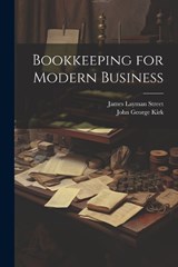 Bookkeeping for Modern Business - John George Kirk ; James Layman Street - 9781021654267