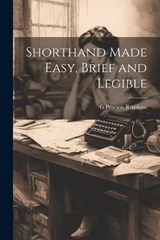 Shorthand Made Easy, Brief and Legible - G Pearson Renshaw - 9781021657251