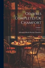 Oeuvres Completes De Chamfort; Volume 2 - Sébastien-Roch-Nicolas Chamfort - 9781021660800