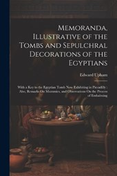 Memoranda, Illustrative of the Tombs and Sepulchral Decorations of the Egyptians