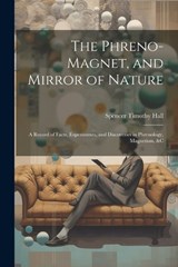 The Phreno-Magnet, and Mirror of Nature - Spencer Timothy Hall - 9781021664815