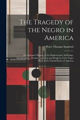 The Tragedy of the Negro in America - Peter Thomas Stanford - 9781021671424