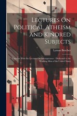 Lectures On Political Atheism and Kindred Subjects - Lyman Beecher - 9781021675378