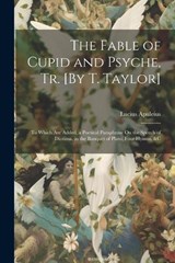 The Fable of Cupid and Psyche, Tr. [By T. Taylor] - Lucius Apuleius - 9781021698148
