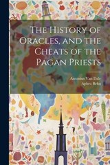 The History of Oracles, and the Cheats of the Pagan Priests - Aphra Behn ; Antonius Van Dale - 9781021700209