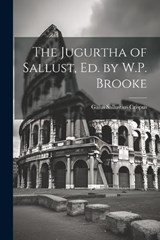 The Jugurtha of Sallust, Ed. by W.P. Brooke - Gaius Sallustius Crispus - 9781021705198