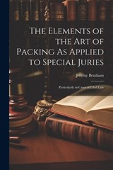 The Elements of the Art of Packing As Applied to Special Juries - Jeremy Bentham - 9781021710031