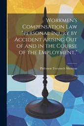 Workmen's Compensation Law "Personal Injury by Accident Arising Out of and in the Course of the Employment,"