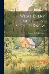 What Every Methodist Should Know - George Rutledge Stuart - 9781021717986