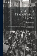 Visits to Remarkable Places - William Howitt - 9781021721457