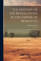 The History of the Revolutions in the Empire of Morocco - John Braithwaite - 9781021738653