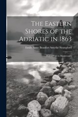 The Eastern Shores of the Adriatic in 1863 - Emily Anne Beaufort Smythe Strangford - 9781021740632