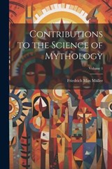 Contributions to the Science of Mythology; Volume 1 - Friedrich Max Müller - 9781021741141