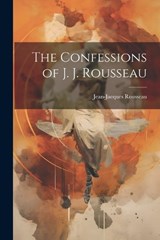 The Confessions of J. J. Rousseau - Jean-Jacques Rousseau - 9781021743183