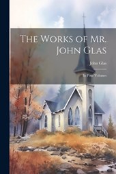 The Works of Mr. John Glas