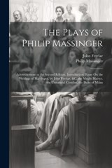The Plays of Philip Massinger - Philip Massinger ; John Ferriar - 9781021757388