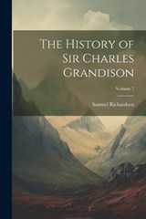 The History of Sir Charles Grandison; Volume 7 - Samuel Richardson - 9781021757555