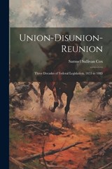 Union-Disunion-Reunion - Samuel Sullivan Cox - 9781021759474