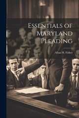 Essentials of Maryland Pleading - Allan H Fisher - 9781021760326