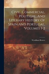 Civil, Commercial, Political, And Literary History Of Spain And Portugal, Volumes 1-2 - Wyndham Beawes - 9781021767202