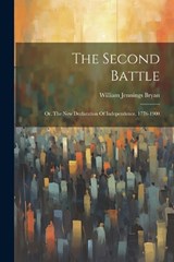 The Second Battle - William Jennings Bryan - 9781021773289