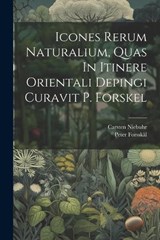 Icones Rerum Naturalium, Quas In Itinere Orientali Depingi Curavit P. Forskel - Peter Forsskål ; Carsten Niebuhr - 9781021775191
