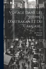 Voyage Dans Les Steppes D'astrakan Et Du Caucase... - Jan Potocki ; Klaproth - 9781021776754