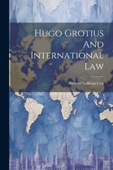 Hugo Grotius And International Law - Samuel Sullivan Cox - 9781021783943