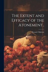 The Extent and Efficacy of the Atonement..