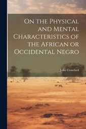On the Physical and Mental Characteristics of the African or Occidental Negro