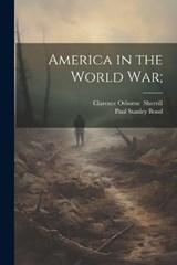 America in the World War; - Paul Stanley 1879- Bond - 9781021810434
