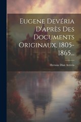 Eugene Devéria D'après Des Documents Originaux, 1805-1865... - Hernán Díaz Arrieta - 9781021826275