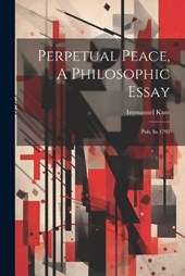 Perpetual Peace, A Philosophic Essay