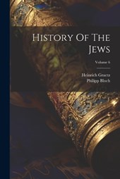 History Of The Jews; Volume 6
