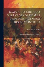 Remarques Critiques Sur L'ouvrage De M. Le Lieutenant-général Rogniat, Intitulé