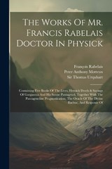 The Works Of Mr. Francis Rabelais Doctor In Physick - François Rabelais - 9781021860934