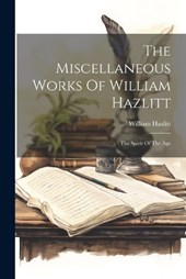 The Miscellaneous Works Of William Hazlitt