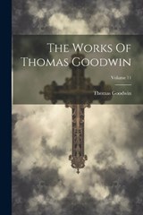 The Works Of Thomas Goodwin; Volume 11 - Thomas Goodwin - 9781021867971