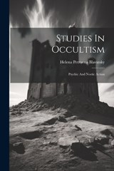 Studies In Occultism - Helena Petrovna Blavatsky - 9781021869098