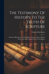 The Testimony Of History To The Truth Of Scripture - George Rawlinson - 9781021869173