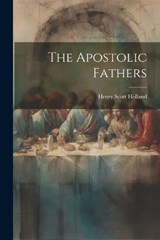 The Apostolic Fathers - Henry Scott Holland - 9781021869234