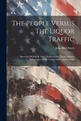 The People Versus The Liquor Traffic - John Bird Finch - 9781021869715