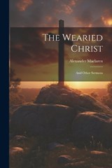 The Wearied Christ - Alexander MacLaren - 9781021874665