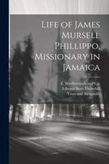 Life of James Mursell Phillippo, Missionary in Jamaica - Edward Bean Underhill - 9781021897732