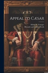 Appeal to Cæsar - Albion W Tourgee - 9781021898357