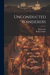 Unconducted Wanderers - Rosita Forbes - 9781021901354