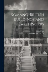 Romano-British Buildings and Earthworks - John Ward - 9781021901941