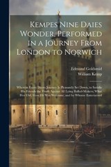 Kempes Nine Daies Wonder, Performed in a Journey From London to Norwich - Edmund Goldsmid ; William Kemp - 9781021910486