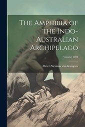 The Amphibia of the Indo-Australian Archipelago; Volume 1923